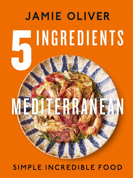 Title details for 5 Ingredients Mediterranean by Jamie Oliver - Wait list